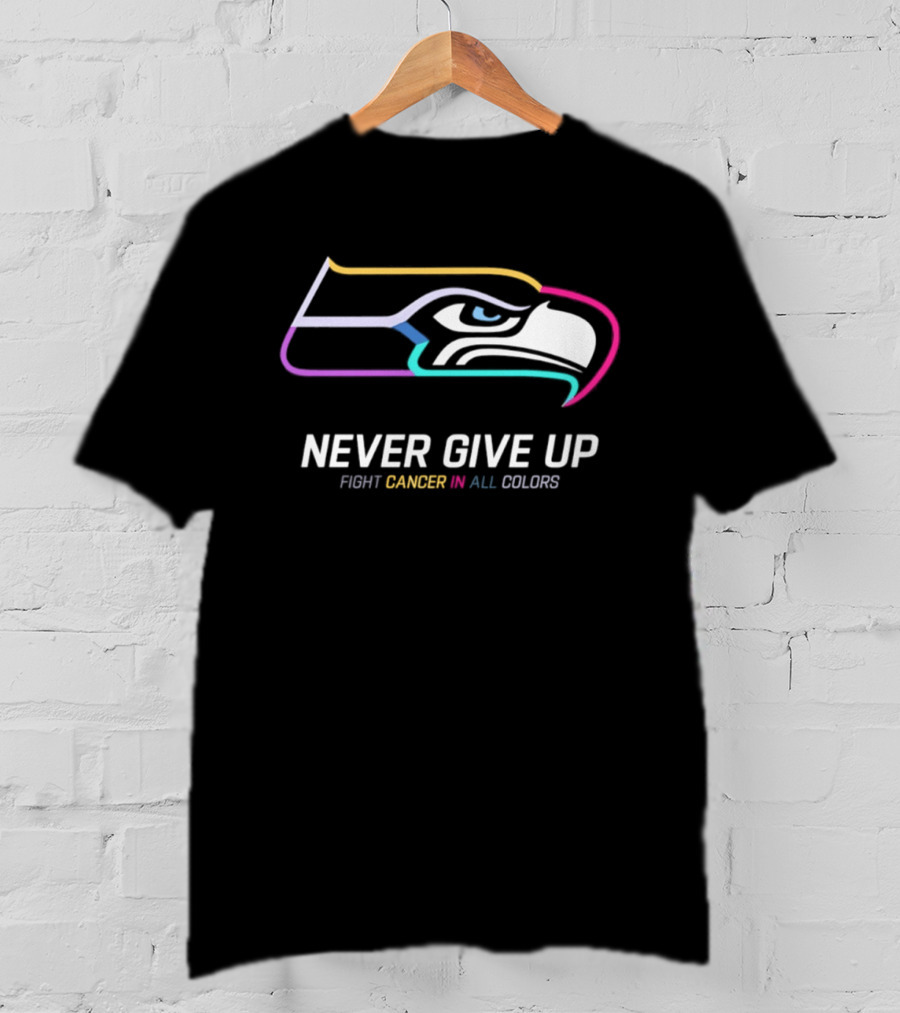 Seattle Seahawks Never Give Up Fight Cancer In All T-Shirt