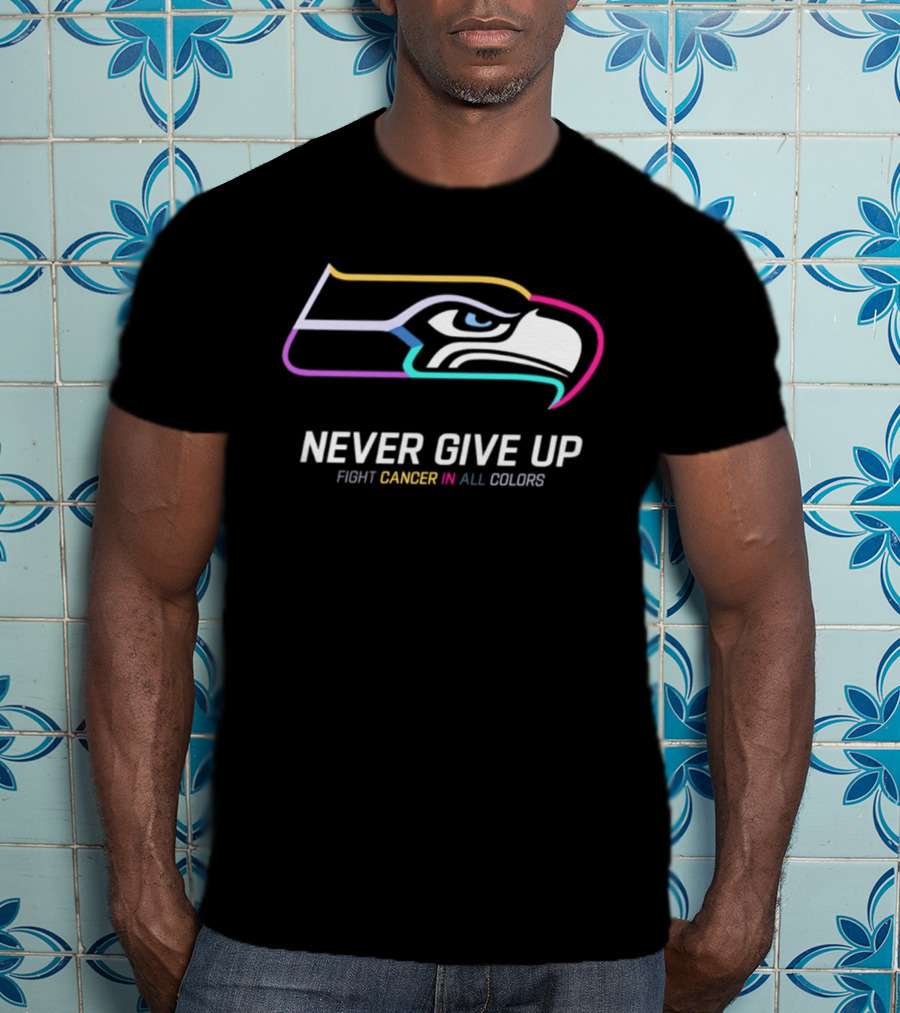 Seattle Seahawks Never Give Up Fight Cancer In All T-Shirt