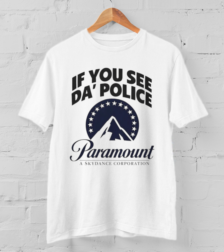 If You See Da Police Paramount A Skydance Corporation T-Shirt