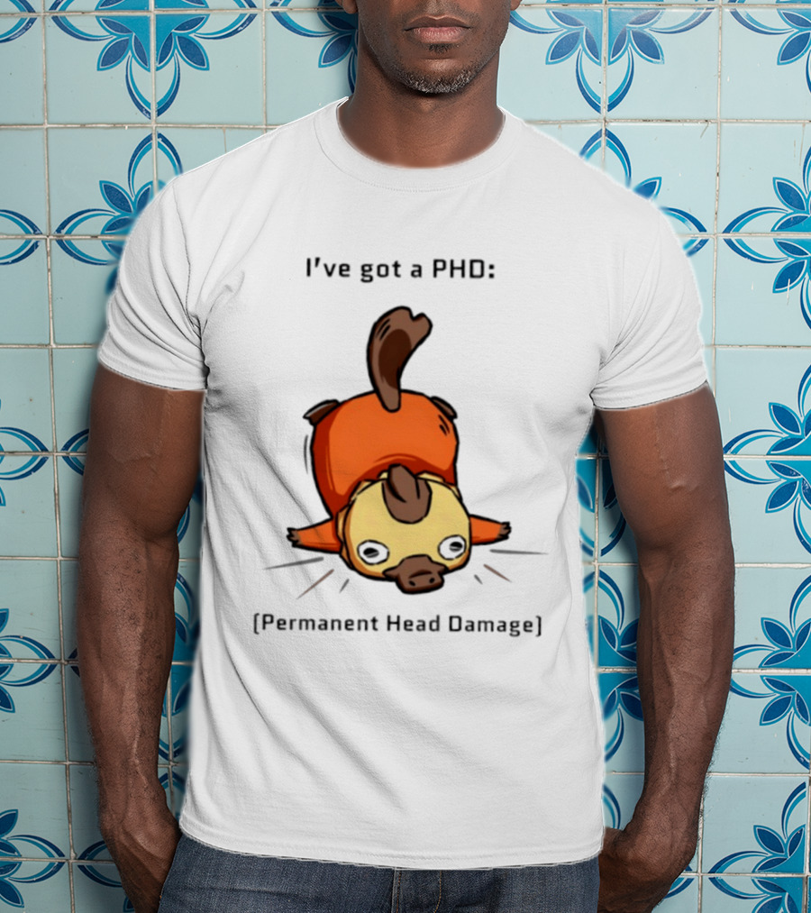 Platypus I've Got A PhD Permanent Head Damage Cute Cartoon Humor T-Shirt