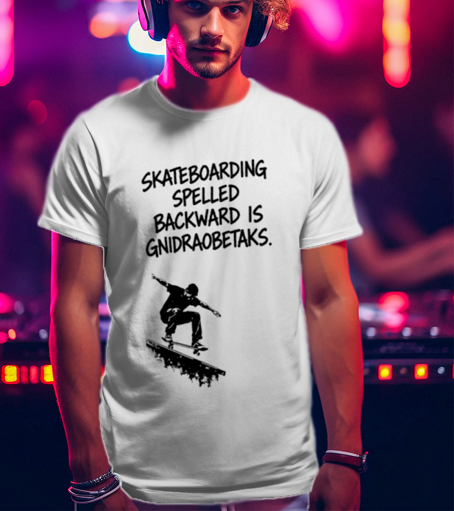 Skateboarding Spelled Backward Is Gnidraobetaks With Silhouette Ollie Trick T-Shirt