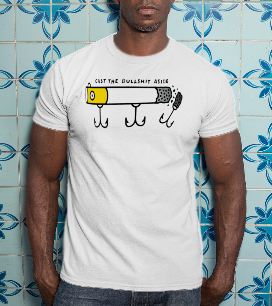 Cast The Bullshit Aside Smoking Fishing Hook T-Shirt