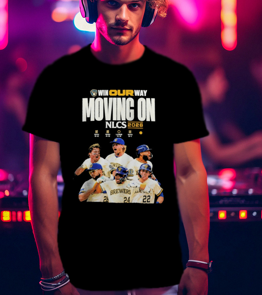 Win Our Way Moving On Nlcs 2023 Brewers T-Shirt