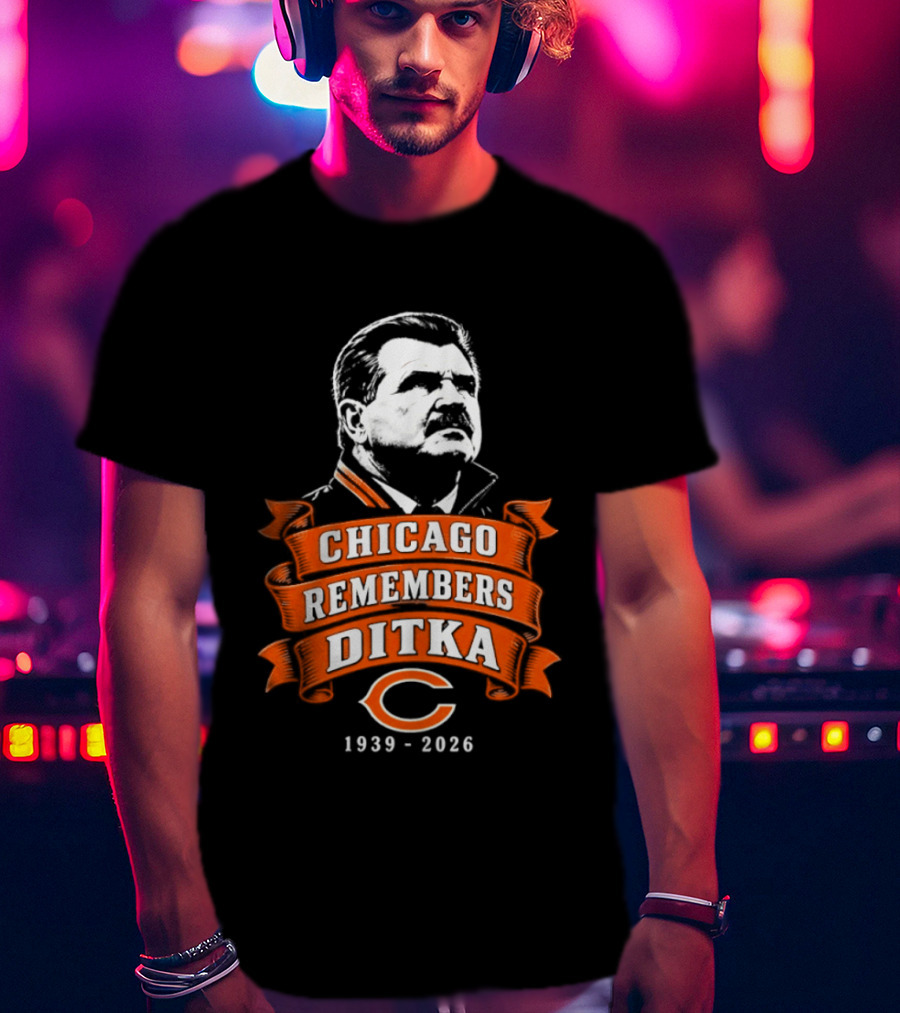 Chicago Remembers Ditka 1939 2026 Bears T-Shirt