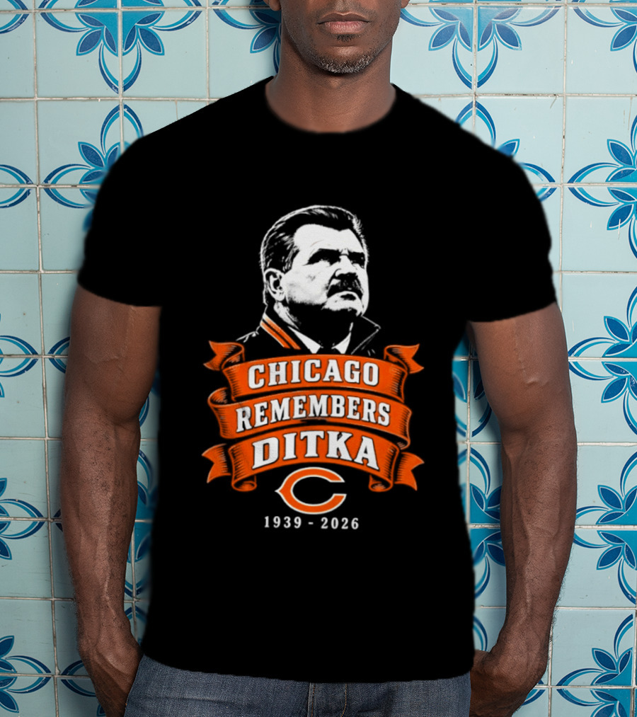 Chicago Remembers Ditka 1939 2026 Bears T-Shirt
