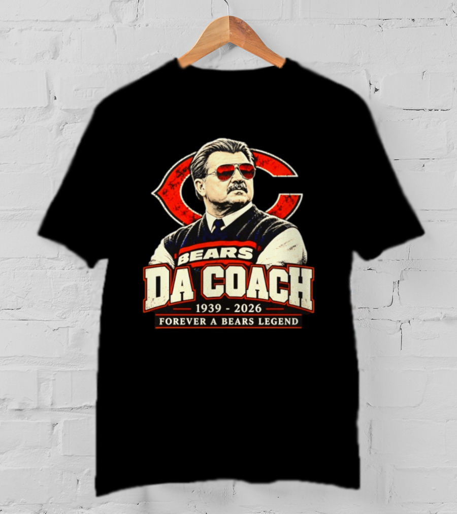 Bears Da Coach Mike Ditka Forever A Bears Legend 1939 2026 Chicago Bears T-Shirt