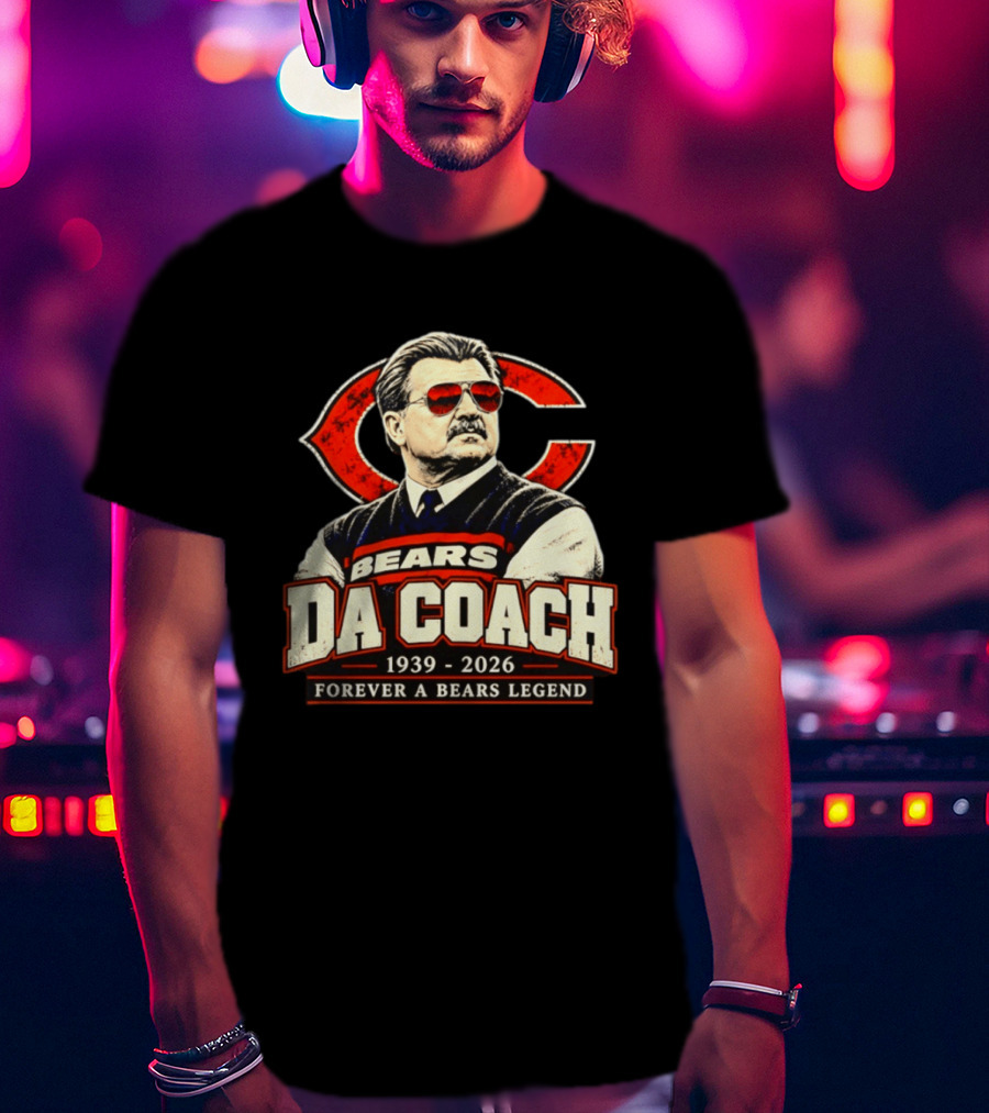 Bears Da Coach Mike Ditka Forever A Bears Legend 1939 2026 Chicago Bears T-Shirt
