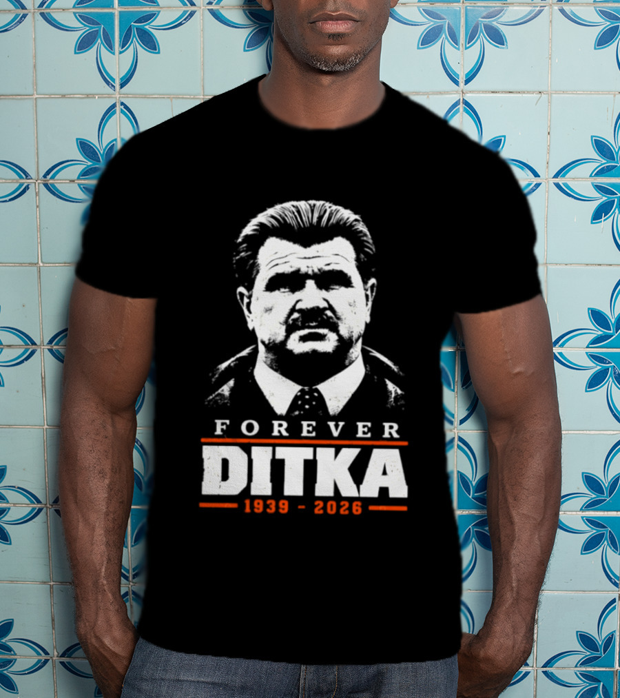 Forever Ditka 1939 2026 Chicago Bears T-Shirt