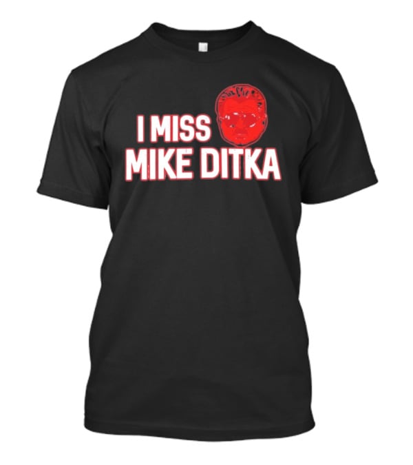 I Miss Mike Ditka Chicago Football Coach T-Shirt