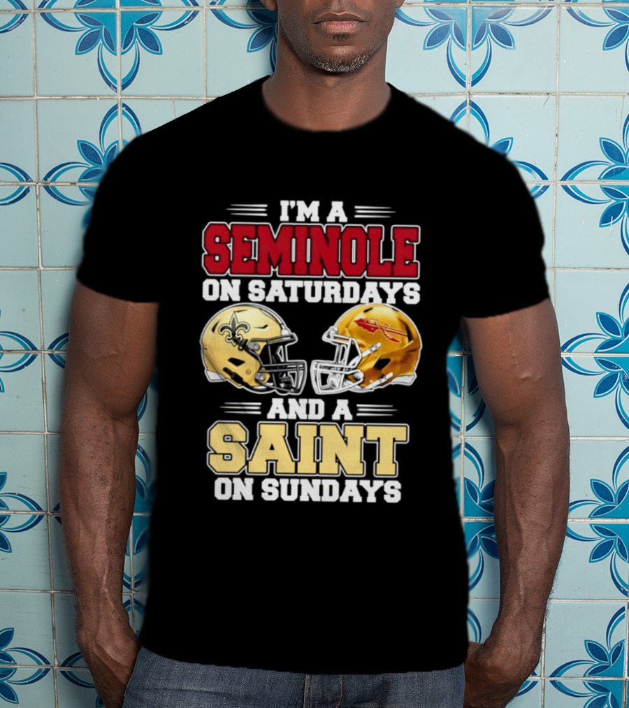I'm A Seminole On Saturdays And A Saint On Sundays Football Fan 2026 T-Shirt