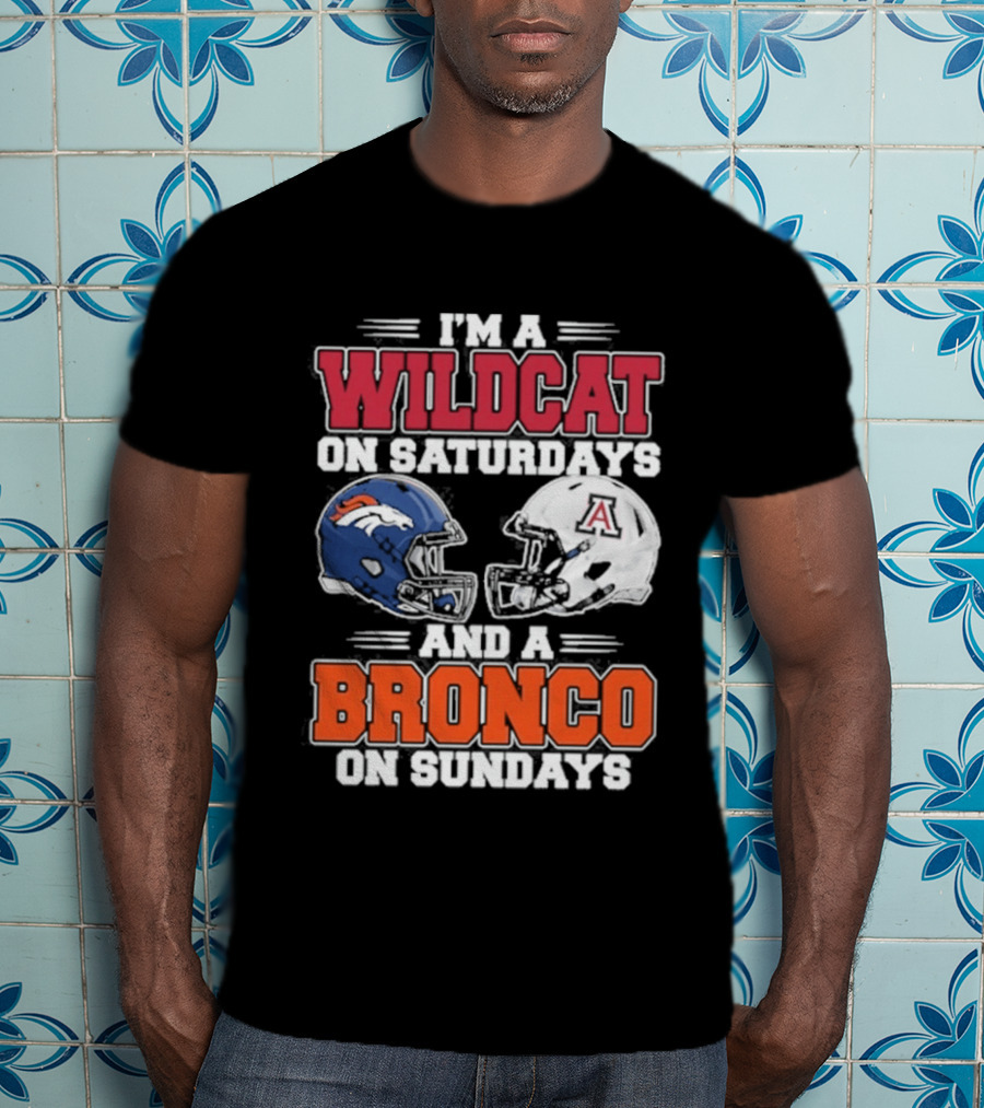 I'm A Wildcat On Saturdays And A Bronco On Sundays T-Shirt