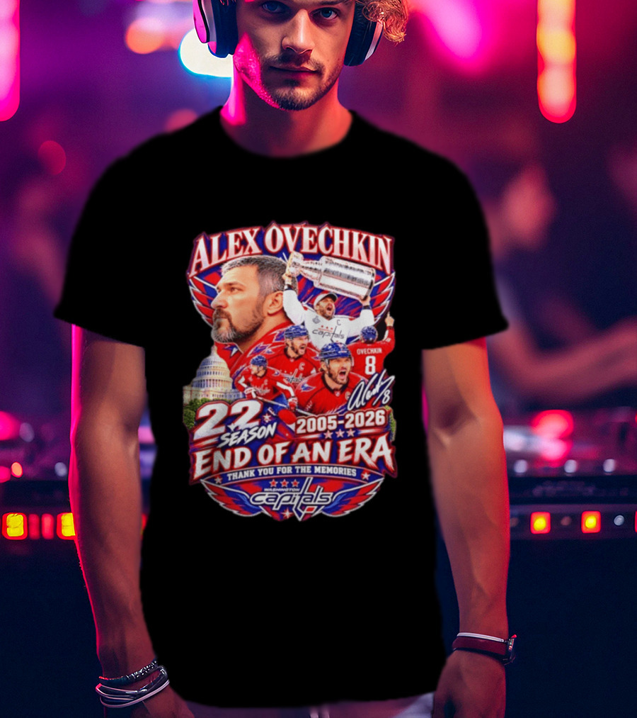 Alex Ovechkin Washington Capitals End Of An Era 22 Seasons 2005 2026 Thank You For The Memories T-Shirt
