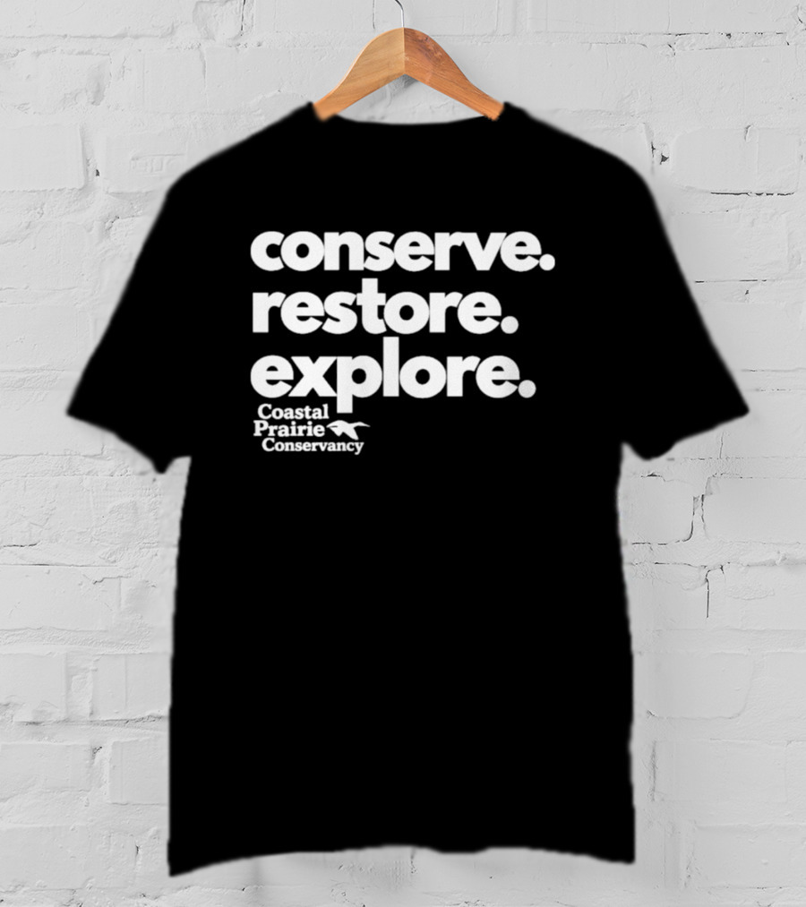 Conserve Restore Explore Coastal Prairie Conservancy T-Shirt