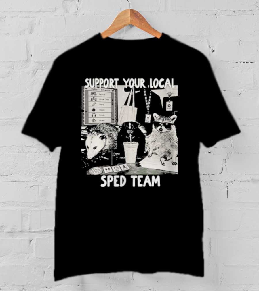 Support Your Local SPED Team Raccoon Possum Classroom Essentials T-Shirt