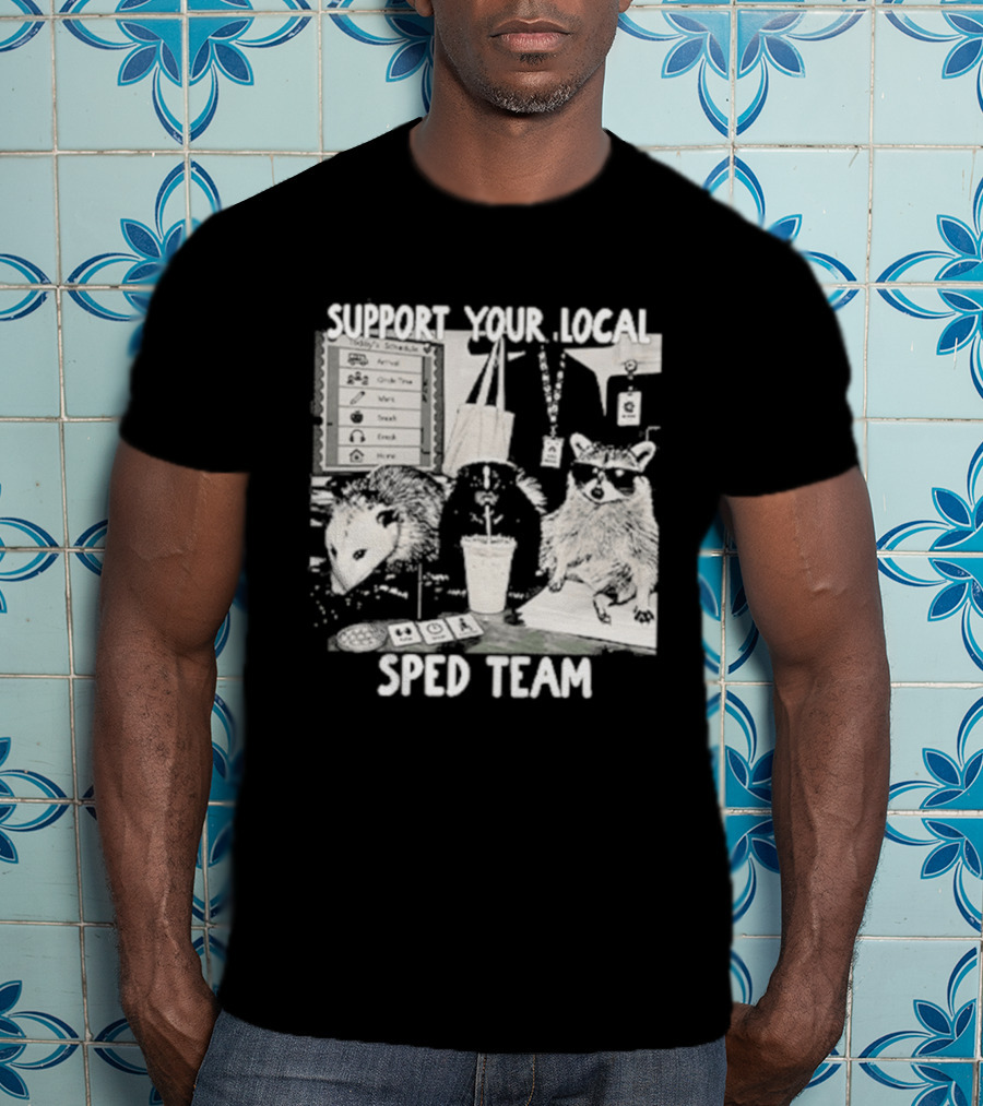 Support Your Local SPED Team Raccoon Possum Classroom Essentials T-Shirt