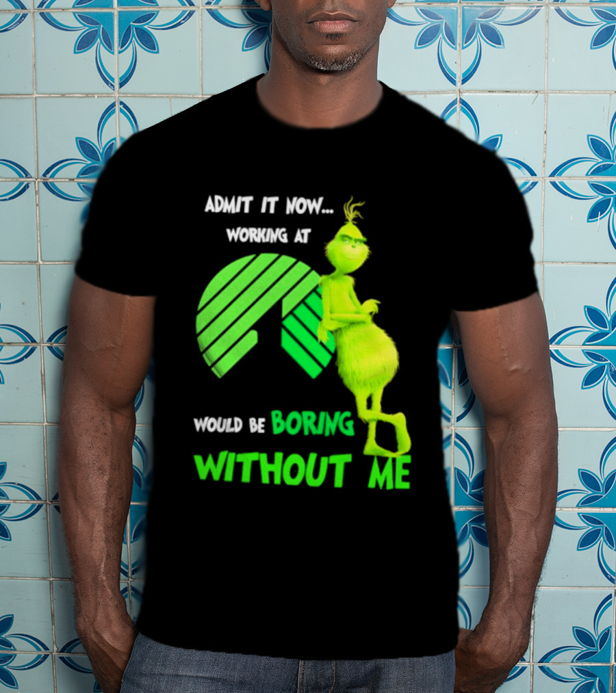 Admit It Now Working At Dollar Tree Grinch Christmas Would Be Boring Without Me 2026 T-Shirt