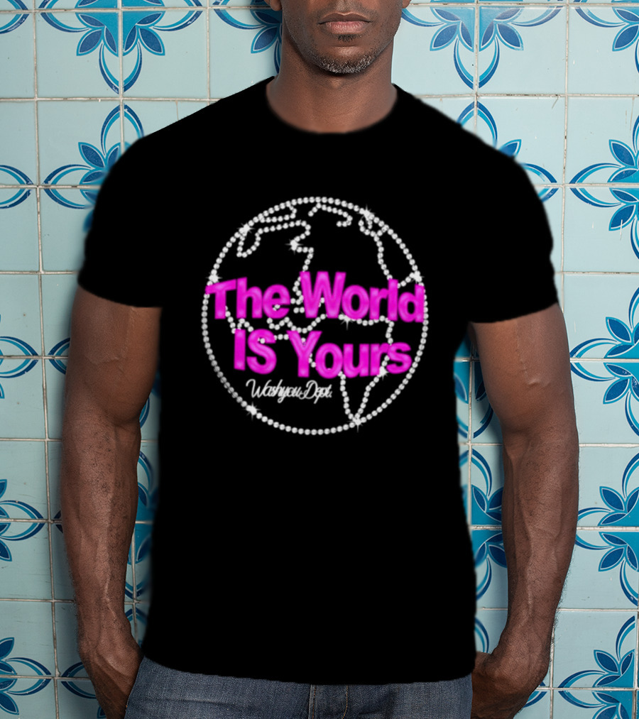The World Is Yours Washyou Dept Inspirational Earth Globe T-Shirt