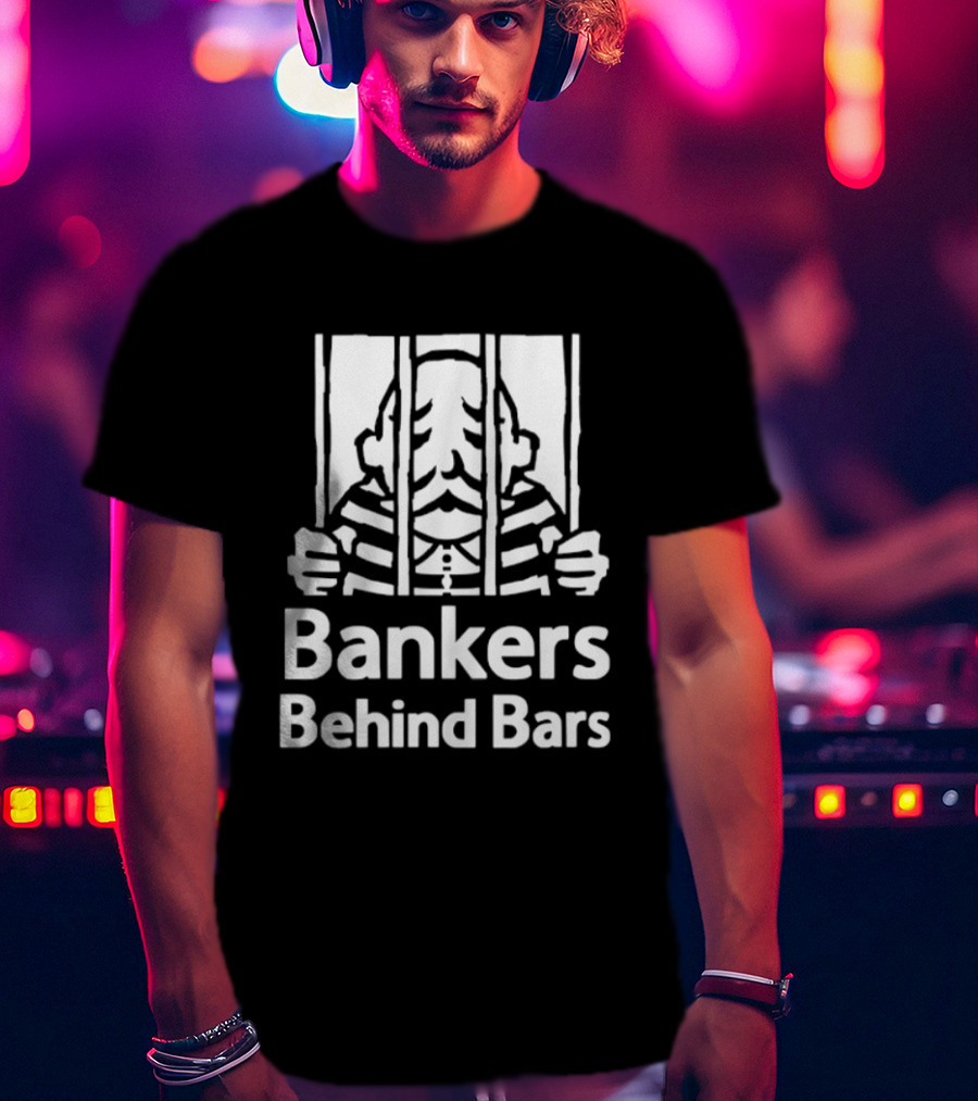 Bankers Behind Bars Finance Prison Protest Jake The Jailbird T-Shirt