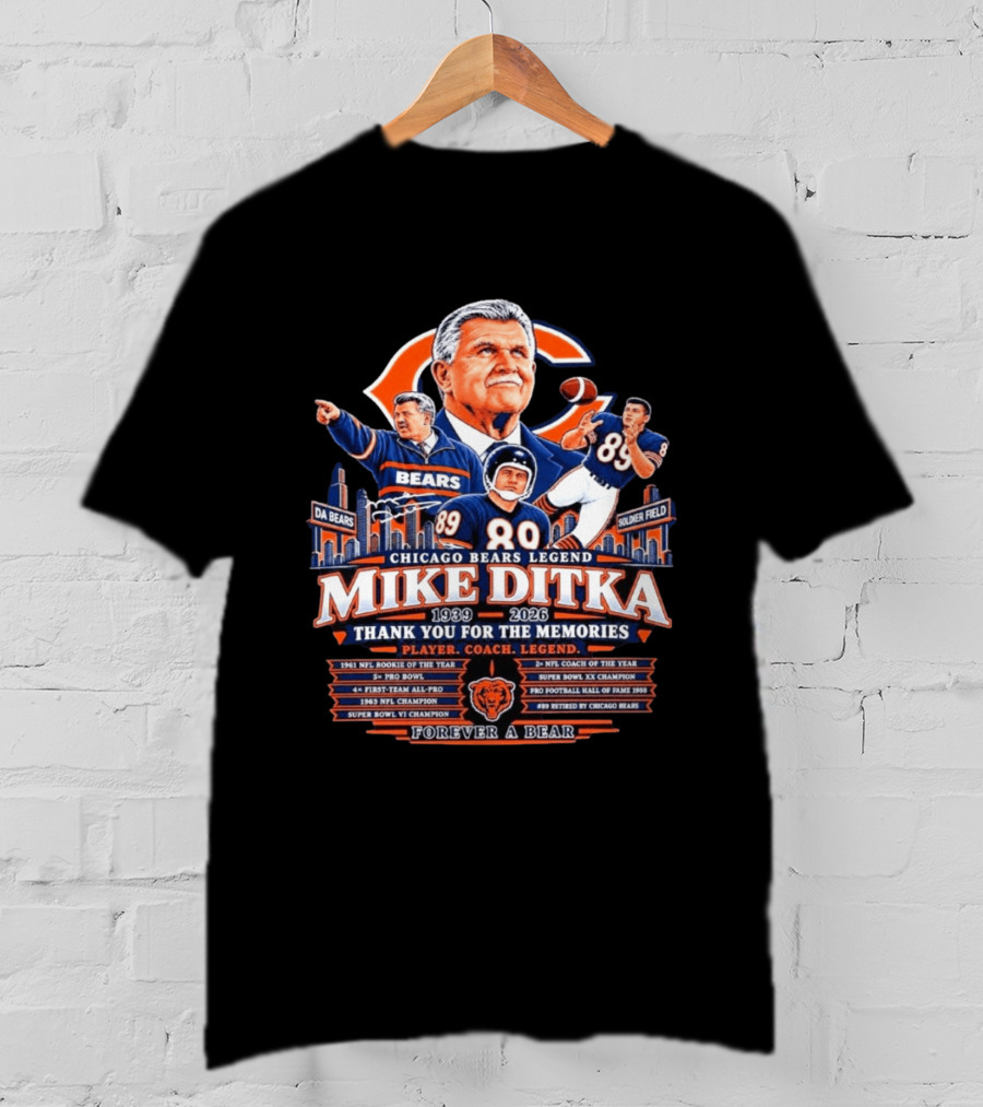 Chicago Bears Legend Mike Ditka 1939 2026 Thank You For The Memories Player Coach Forever A Bear T-Shirt