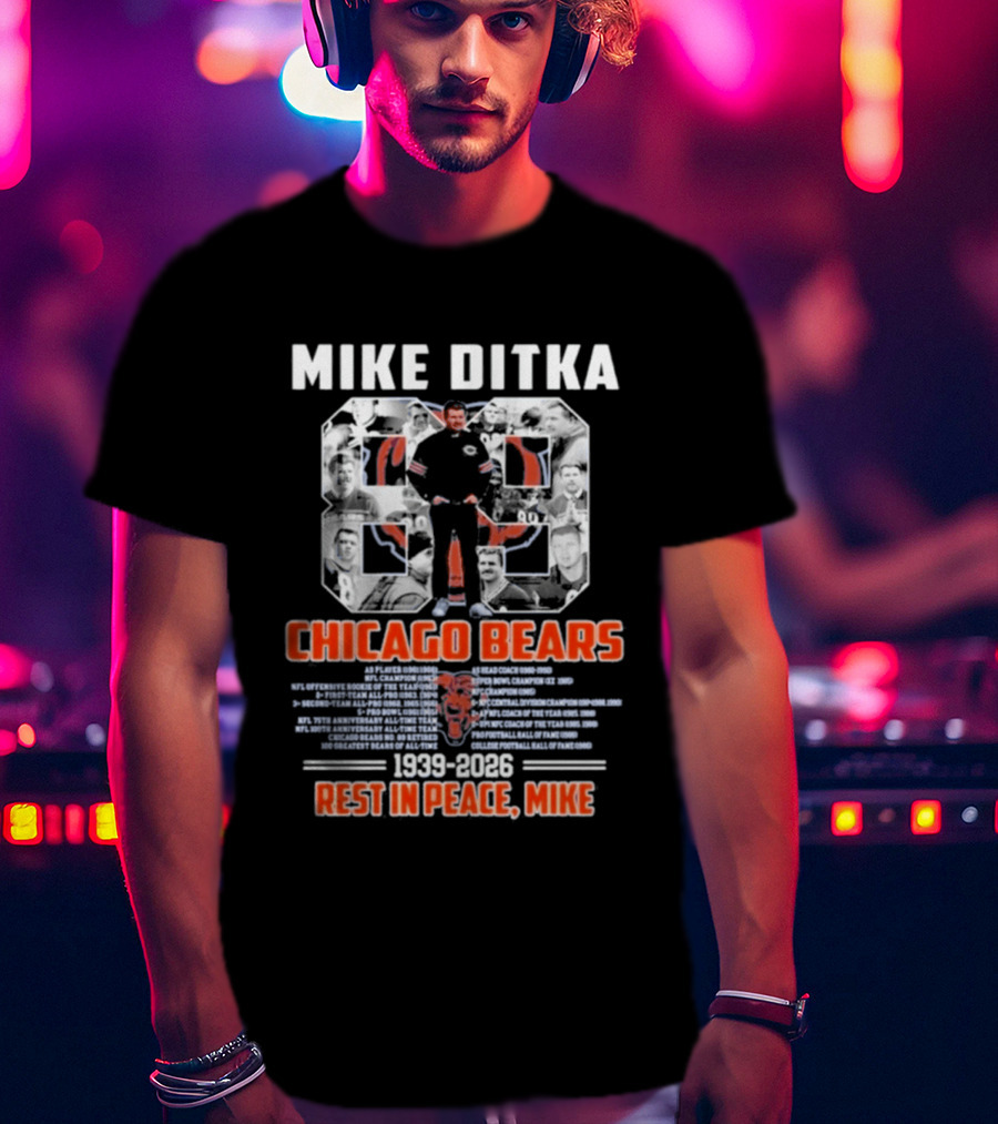 Mike Ditka Chicago Bears 1939 2026 Rest In Peace T-Shirt