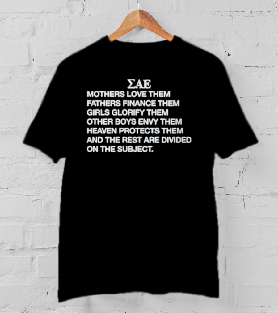 ΣΑΕ Mothers Love Them Fathers Finance Them Girls Glorify Them Other Boys Envy Them Heaven Protects Them T-Shirt