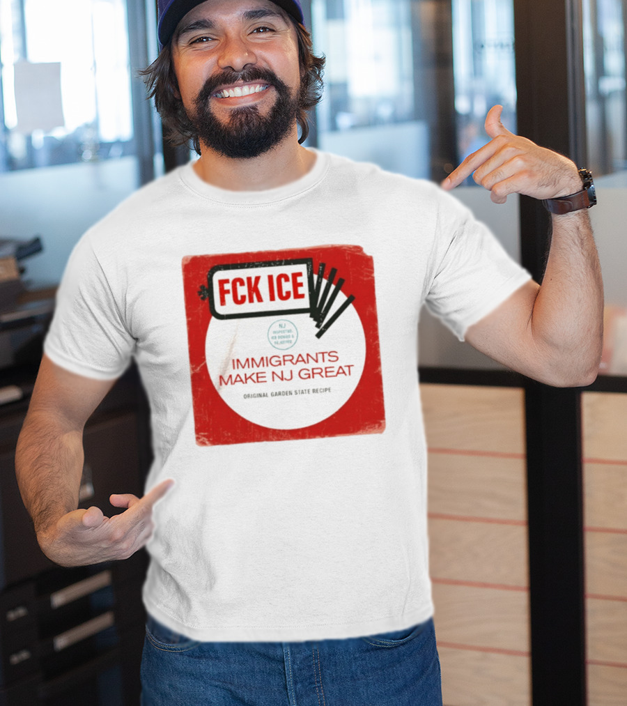 FCK ICE Immigrants Make NJ Great Original Garden State Recipe T-Shirt