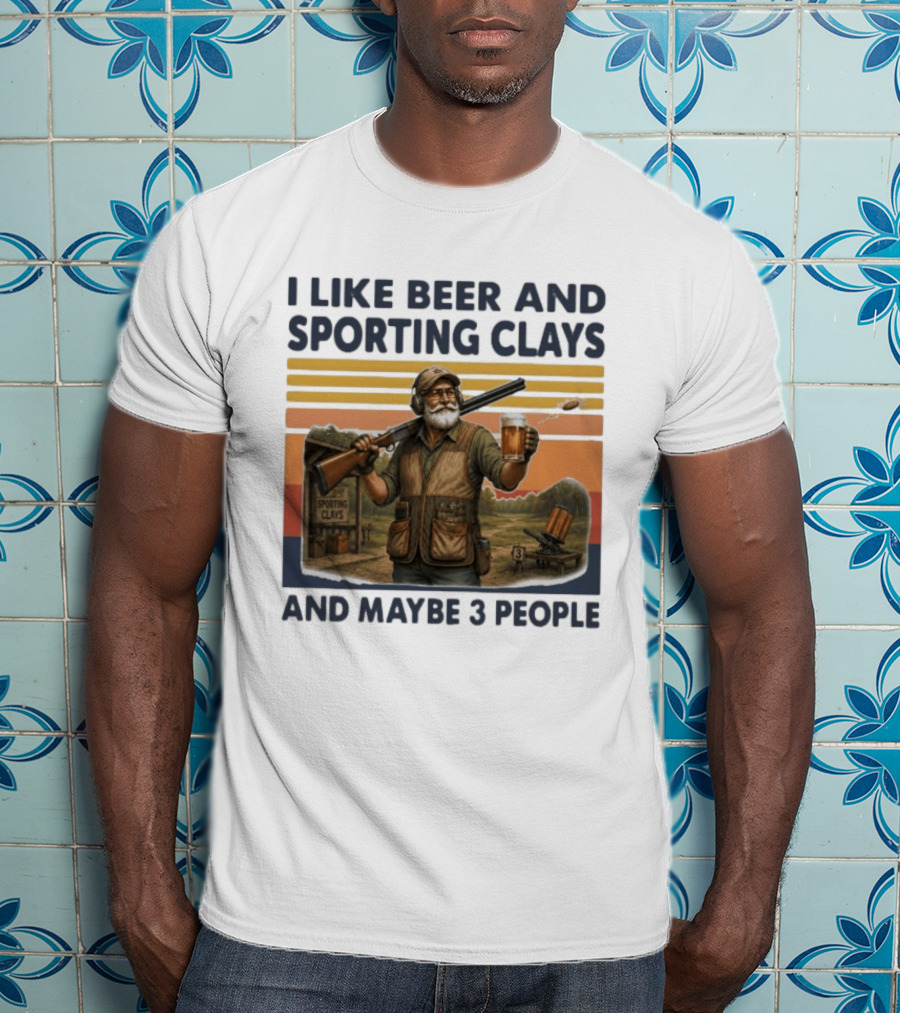 I Like Beer And Sporting Clays And Maybe 3 People Enthusiast Humor T-Shirt