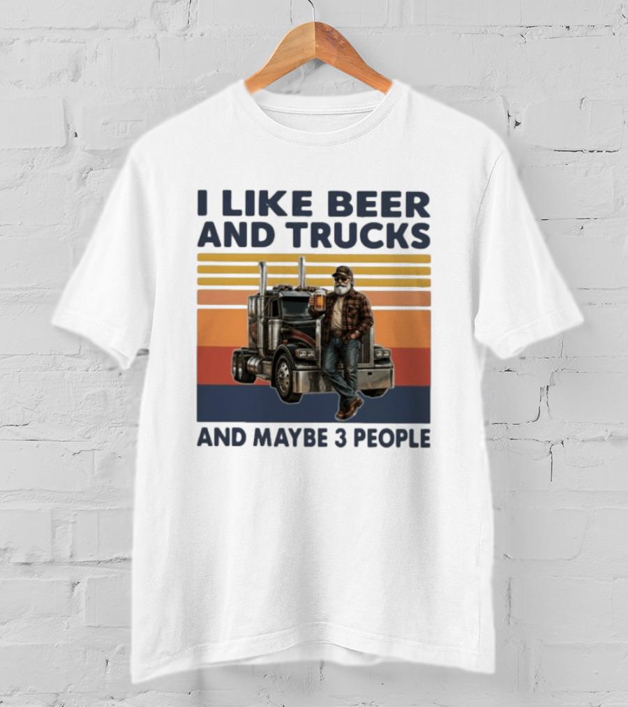 I Like Beer And Trucks And Maybe 3 People Retro Truck Driver With Beer T-Shirt