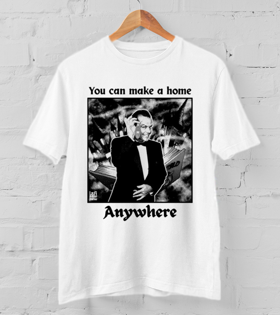 You Can Make A Home Anywhere Jack Nicholson Horror T-Shirt