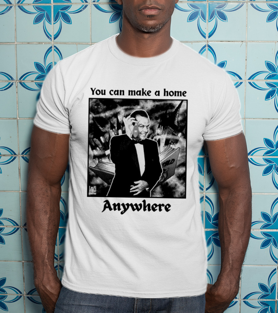 You Can Make A Home Anywhere Jack Nicholson Horror T-Shirt