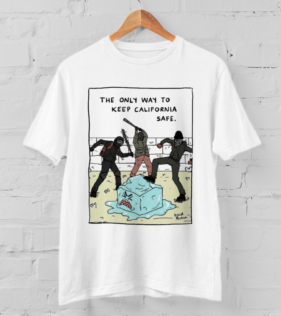 The Only Way To Keep California Safe Anti ICE Protest Comic Meme T-Shirt