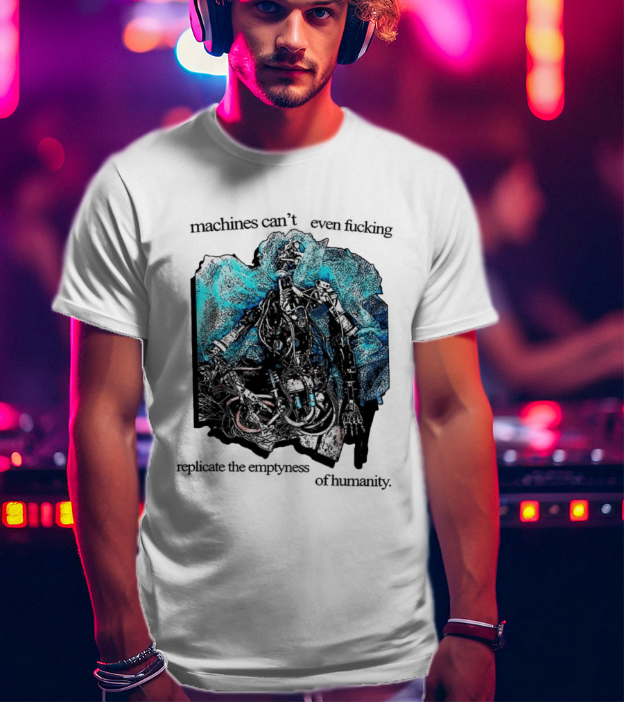 Machines Cannot Replicate Emptiness Cyberpunk Gothic T-Shirt