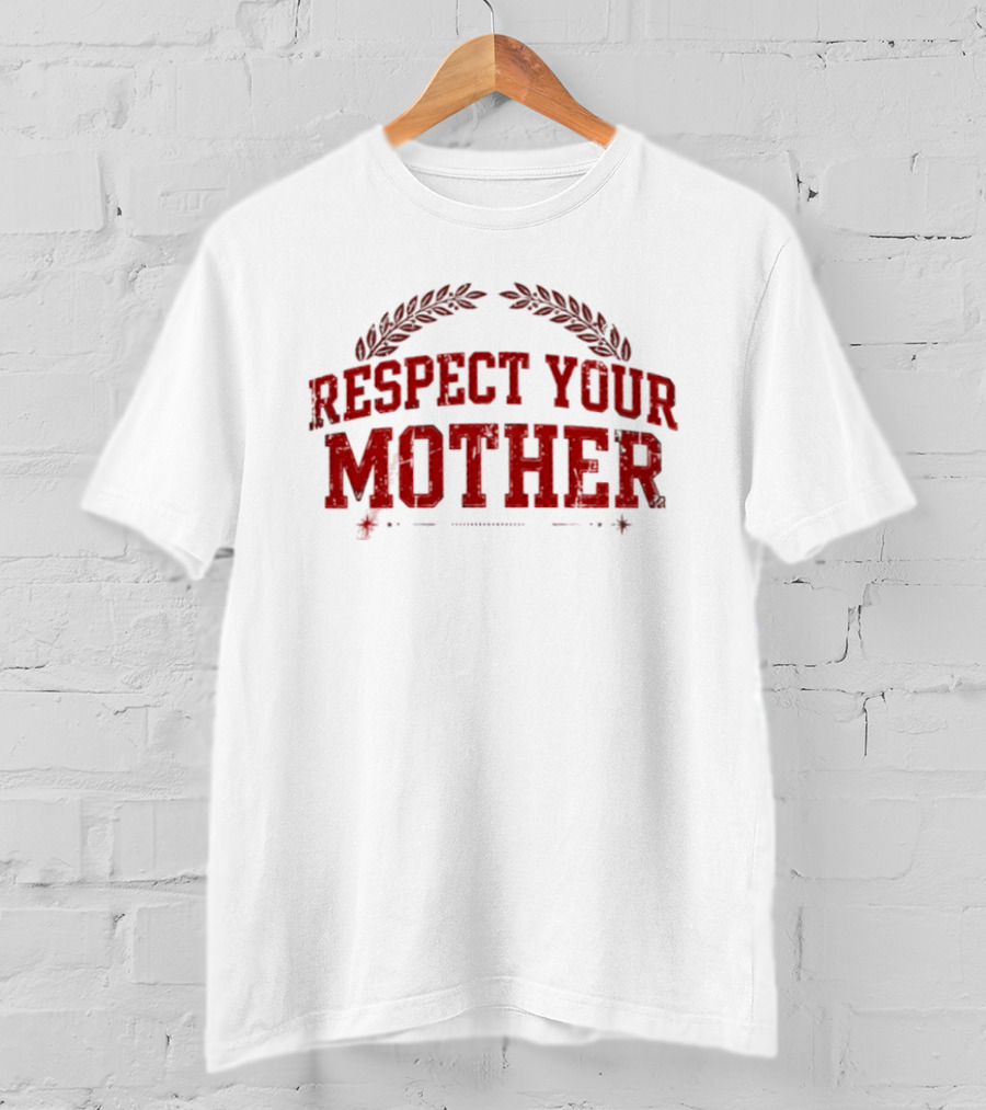 Respect Your Mother Bold Red Text With Leaf Accents T-Shirt