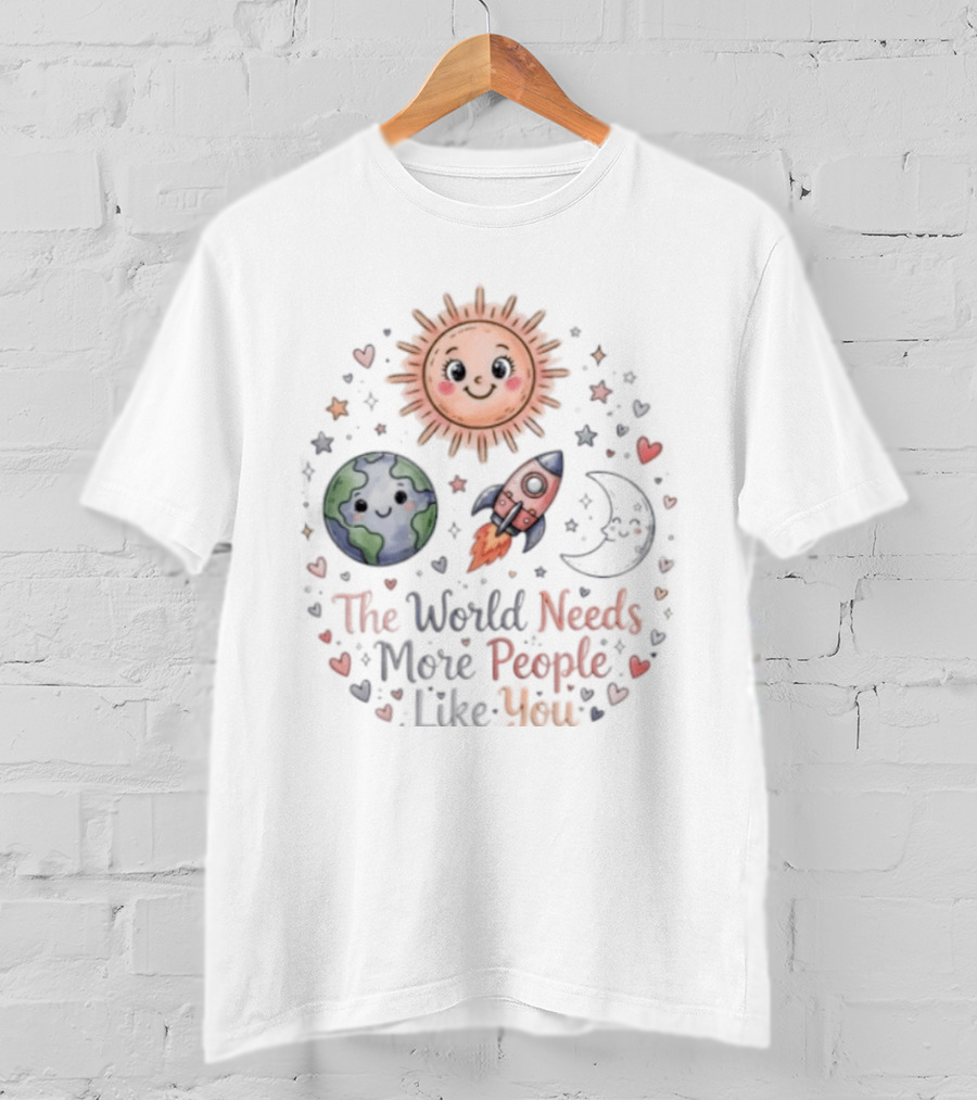 The World Needs More People Like You Sun Moon Rocket Earth Hearts T-Shirt