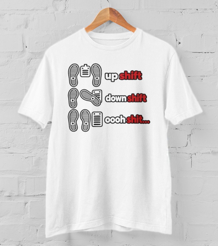 Transmission Pedal Humor Up Shift Down Oooh Shit T-Shirt