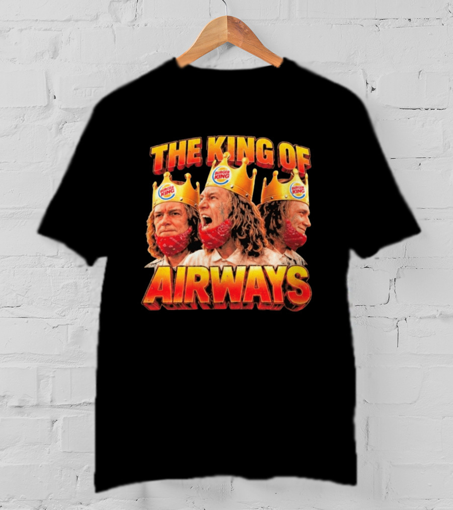 The King Of Airways Burger King Crown Man T-Shirt