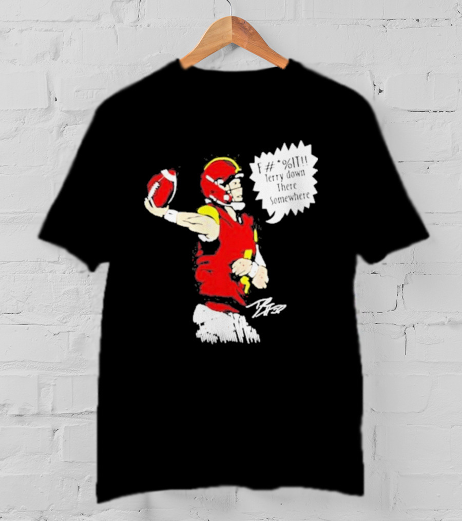 F It Terry Down There Somewhere Football Quarterback Sketch T-Shirt