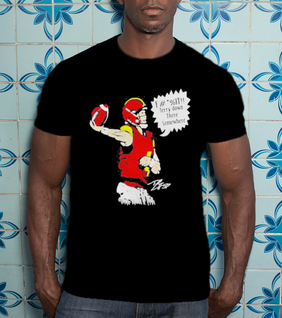 F It Terry Down There Somewhere Football Quarterback Sketch T-Shirt