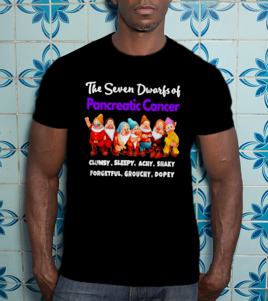 The Seven Dwarfs Of Pancreatic Cancer Clumsy Sleepy Achy Shaky Forgetful Grouchy Dopey Characters T-Shirt