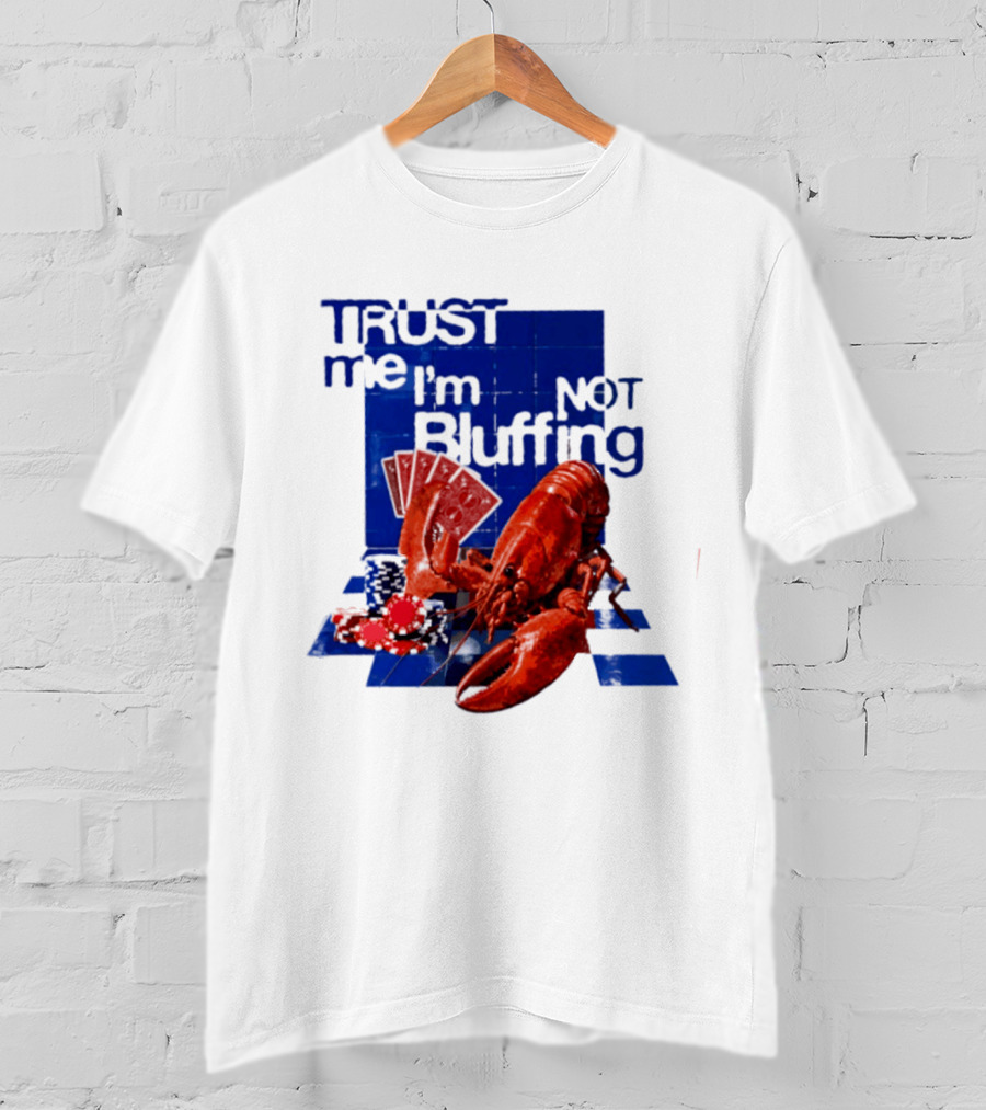 Trust Me I'm Not Bluffing Lobster Poker Cards T-Shirt