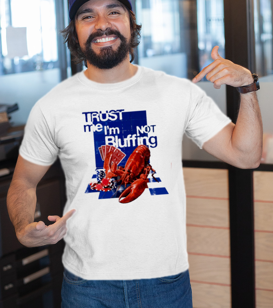 Trust Me I'm Not Bluffing Lobster Poker Cards T-Shirt