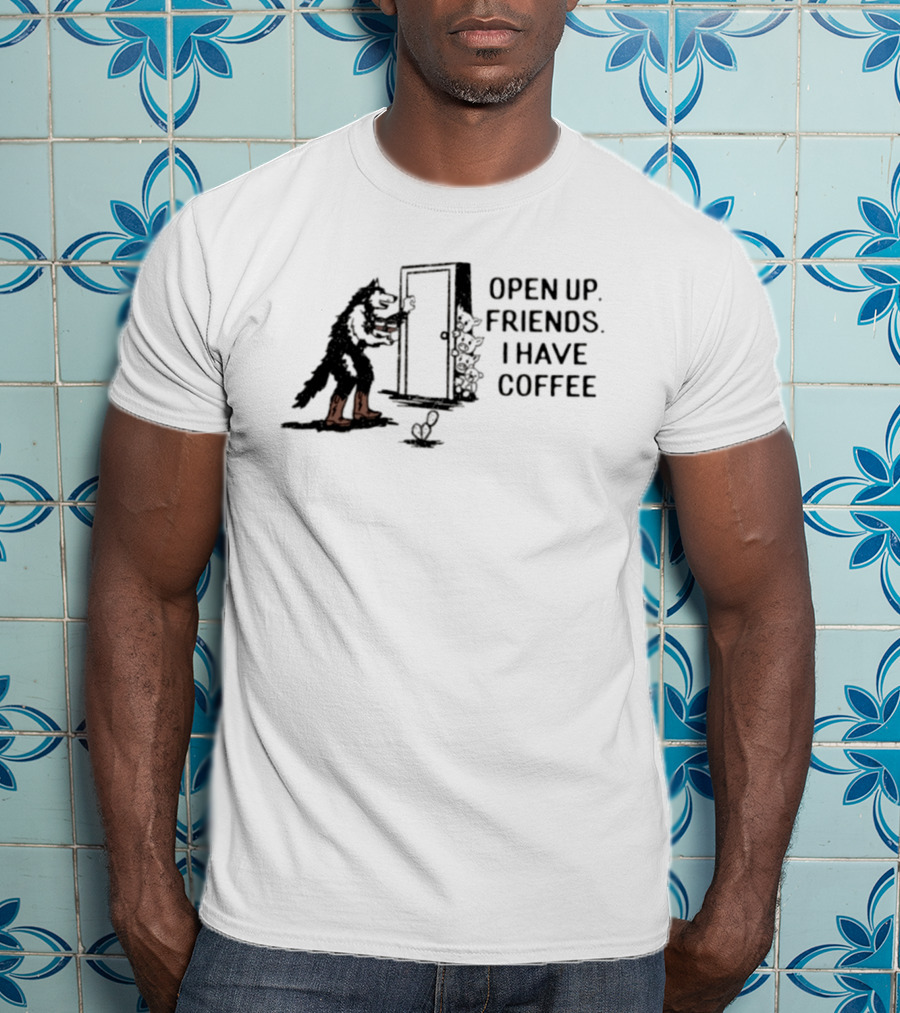Open Up Friends I Have Coffee Wolf Door Scene T-Shirt
