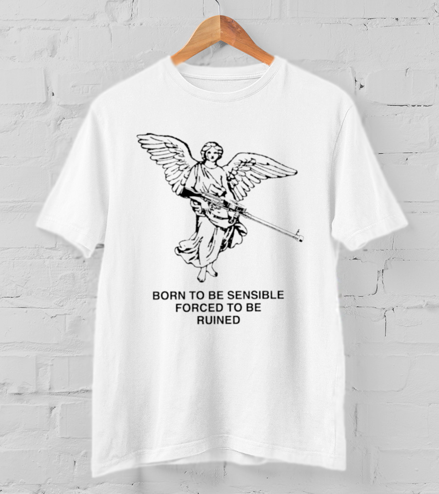 Angel With Machine Gun Born To Be Sensible Forced To Be Ruined T-Shirt