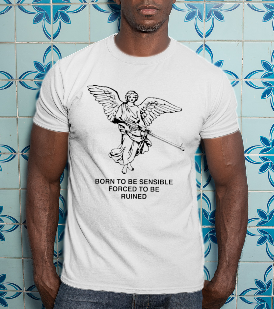 Angel With Machine Gun Born To Be Sensible Forced To Be Ruined T-Shirt