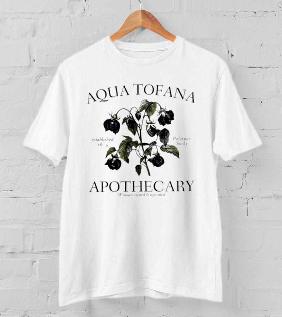 Aqua Tofana Apothecary Established 1633 Palermo Sicily Woman Owned And Operated T-Shirt