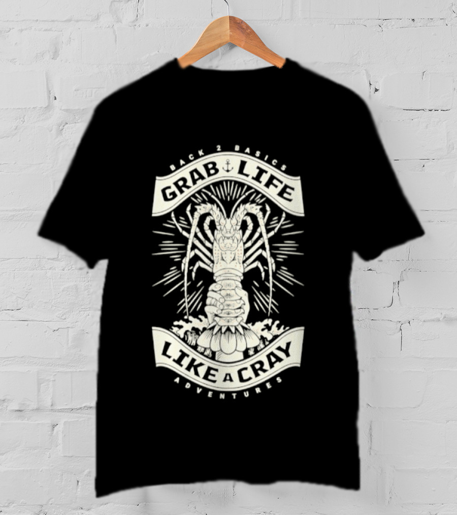 Back 2 Basics Grab Life Like A Cray Adventures Lobster T-Shirt