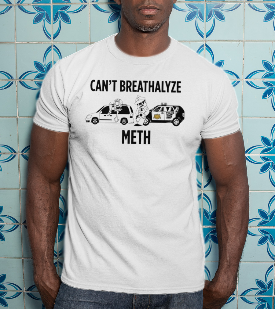 Can't Breathalyze Meth Police Car Cartoon Cop T-Shirt