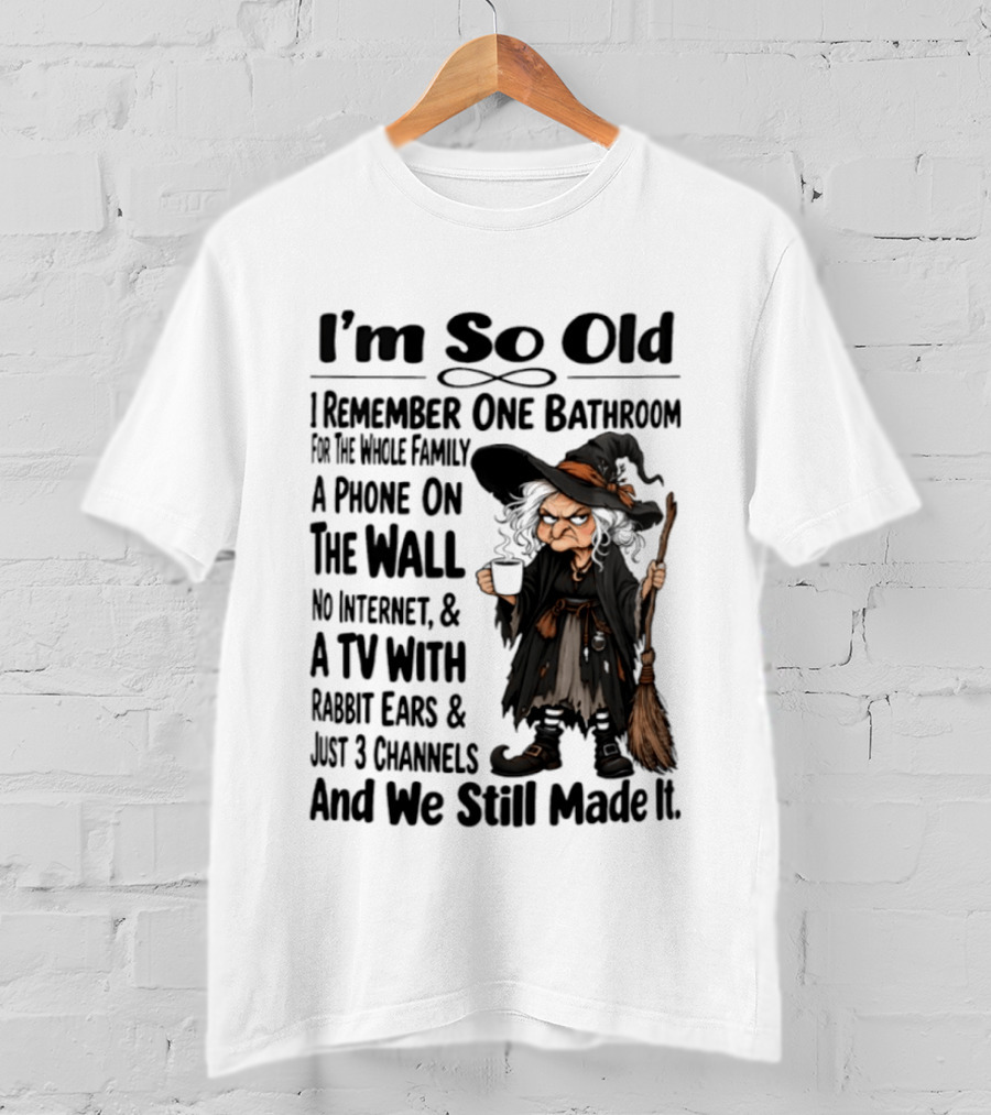I'm So Old Witch Nostalgia One Bathroom Phone On Wall Rabbit Ears TV T-Shirt