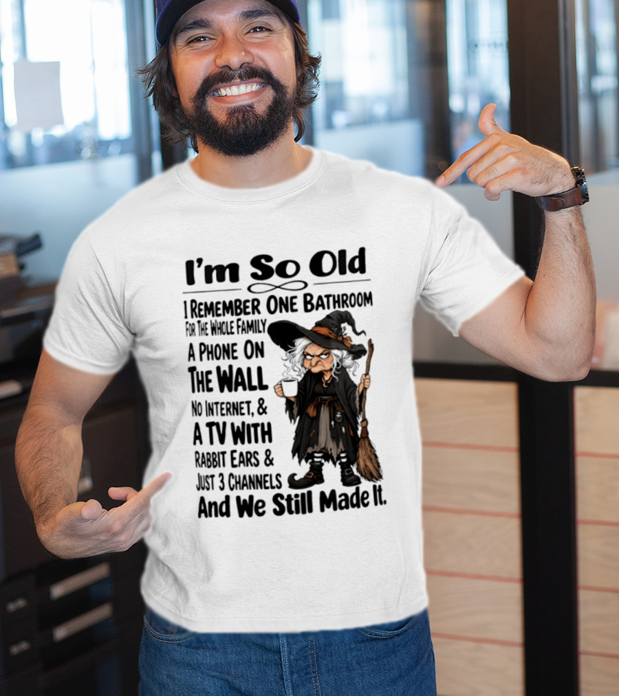 I'm So Old Witch Nostalgia One Bathroom Phone On Wall Rabbit Ears TV T-Shirt