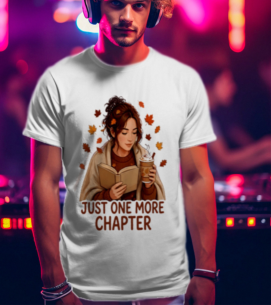 Cozy Autumn Reading Girl Just One More Chapter T-Shirt